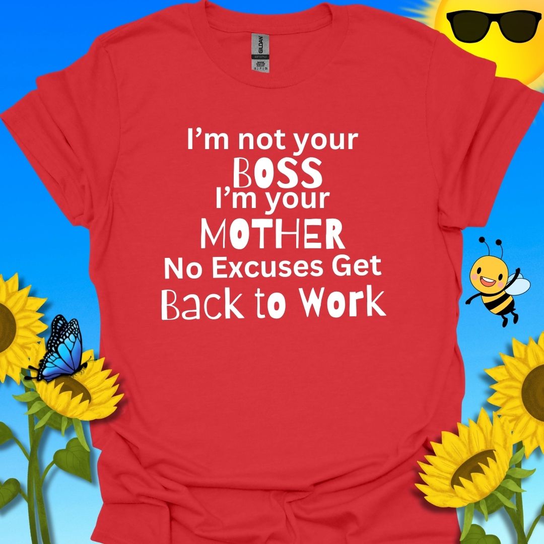 I'm Not Your Boss T-Shirt