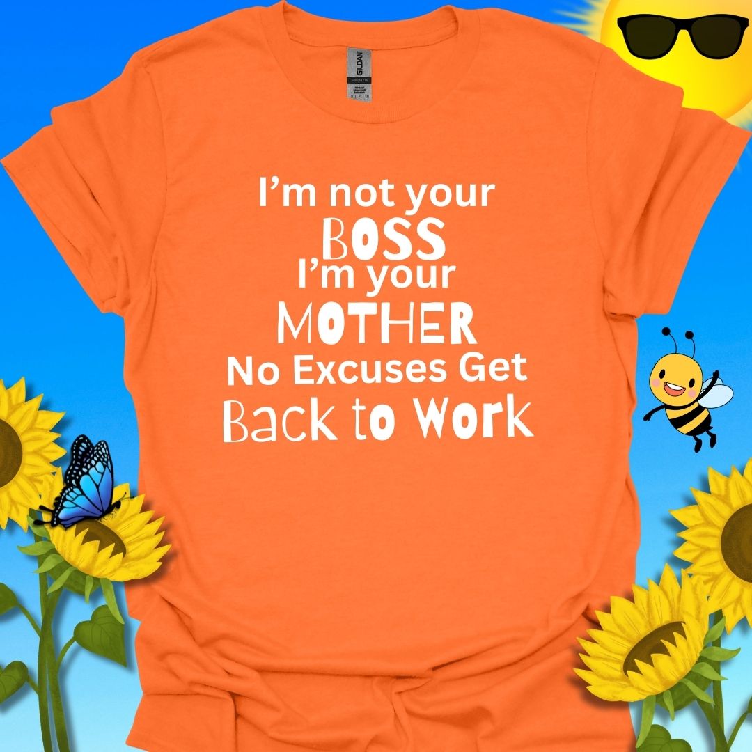 I'm Not Your Boss T-Shirt