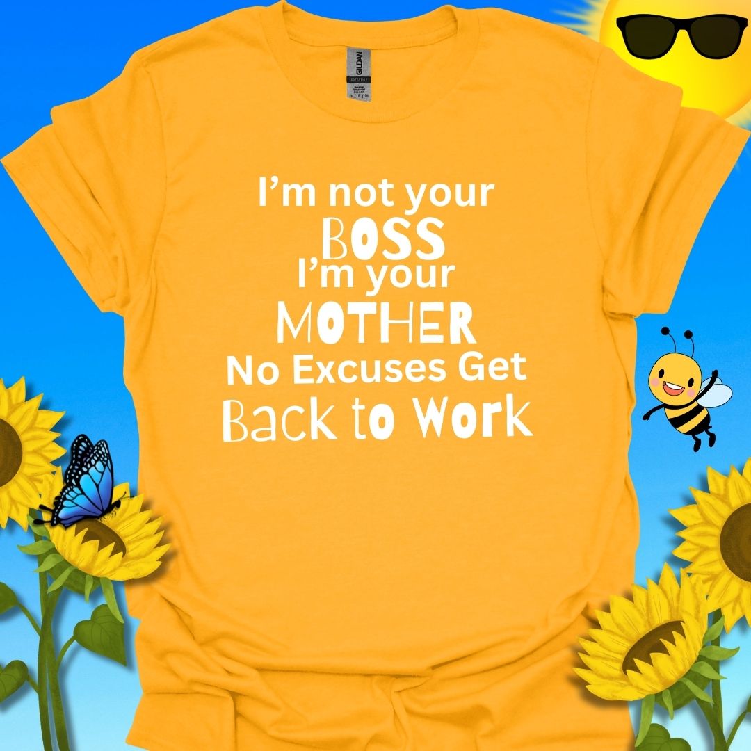 I'm Not Your Boss T-Shirt