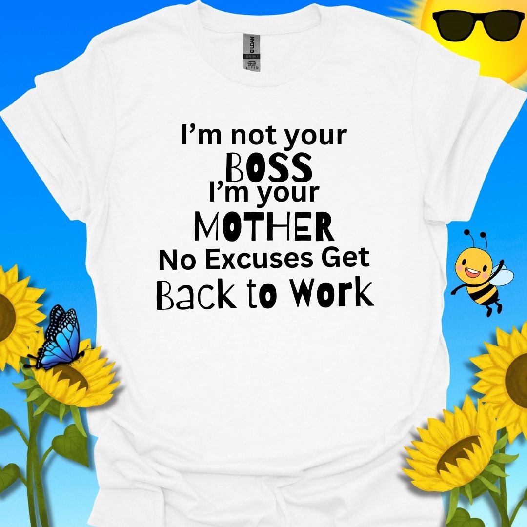 I'm Not Your Boss T-Shirt