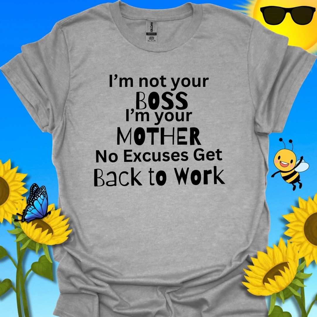 I'm Not Your Boss T-Shirt