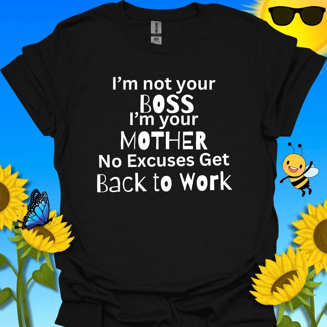I'm Not Your Boss T-Shirt