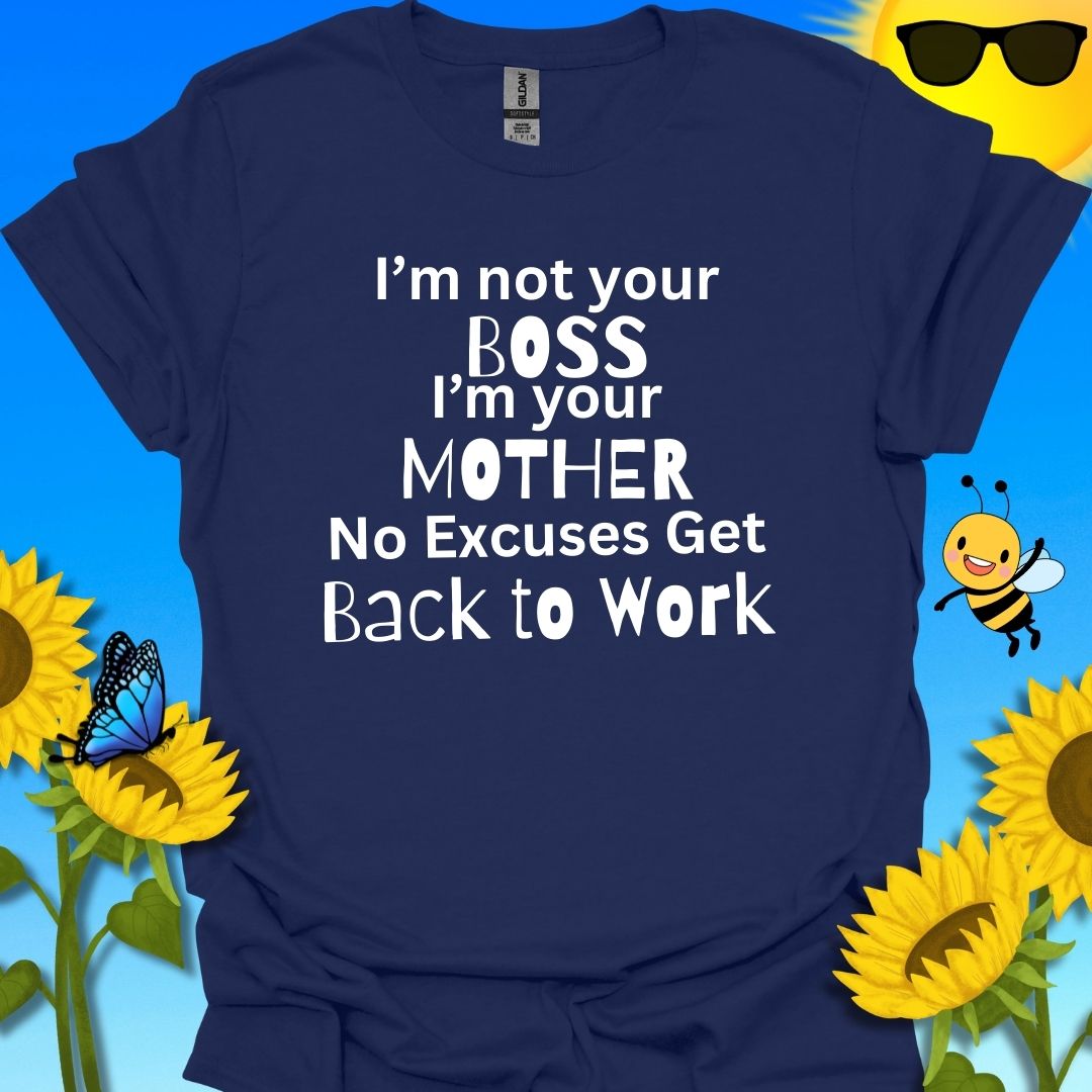 I'm Not Your Boss T-Shirt