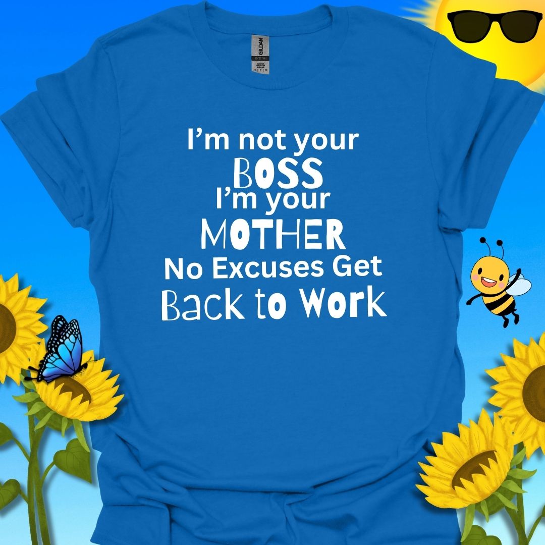 I'm Not Your Boss T-Shirt
