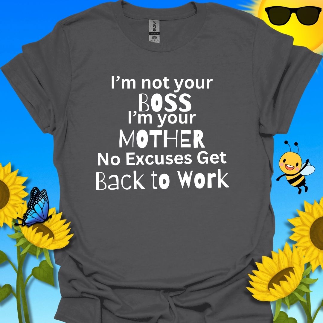 I'm Not Your Boss T-Shirt