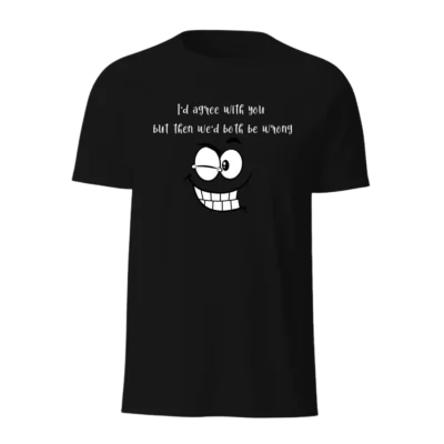 Both Be Wrong T-Shirt