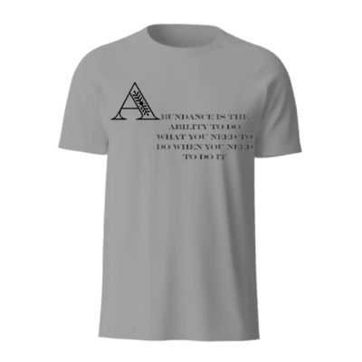 Abundance Is T-Shirt
