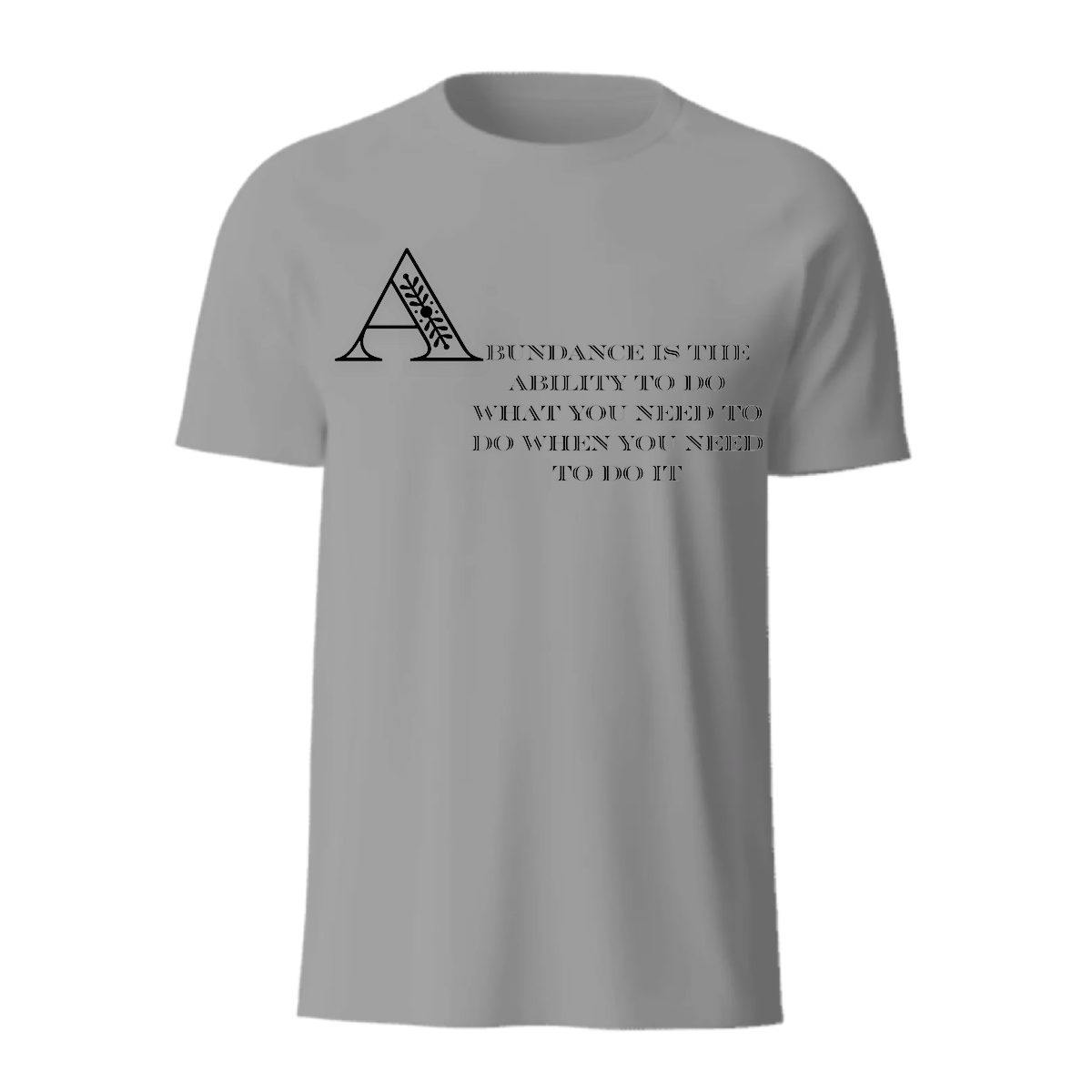 Abundance Is T-Shirt