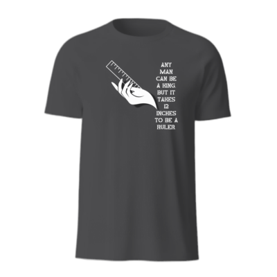 Any Man Can Be A King T-Shirt