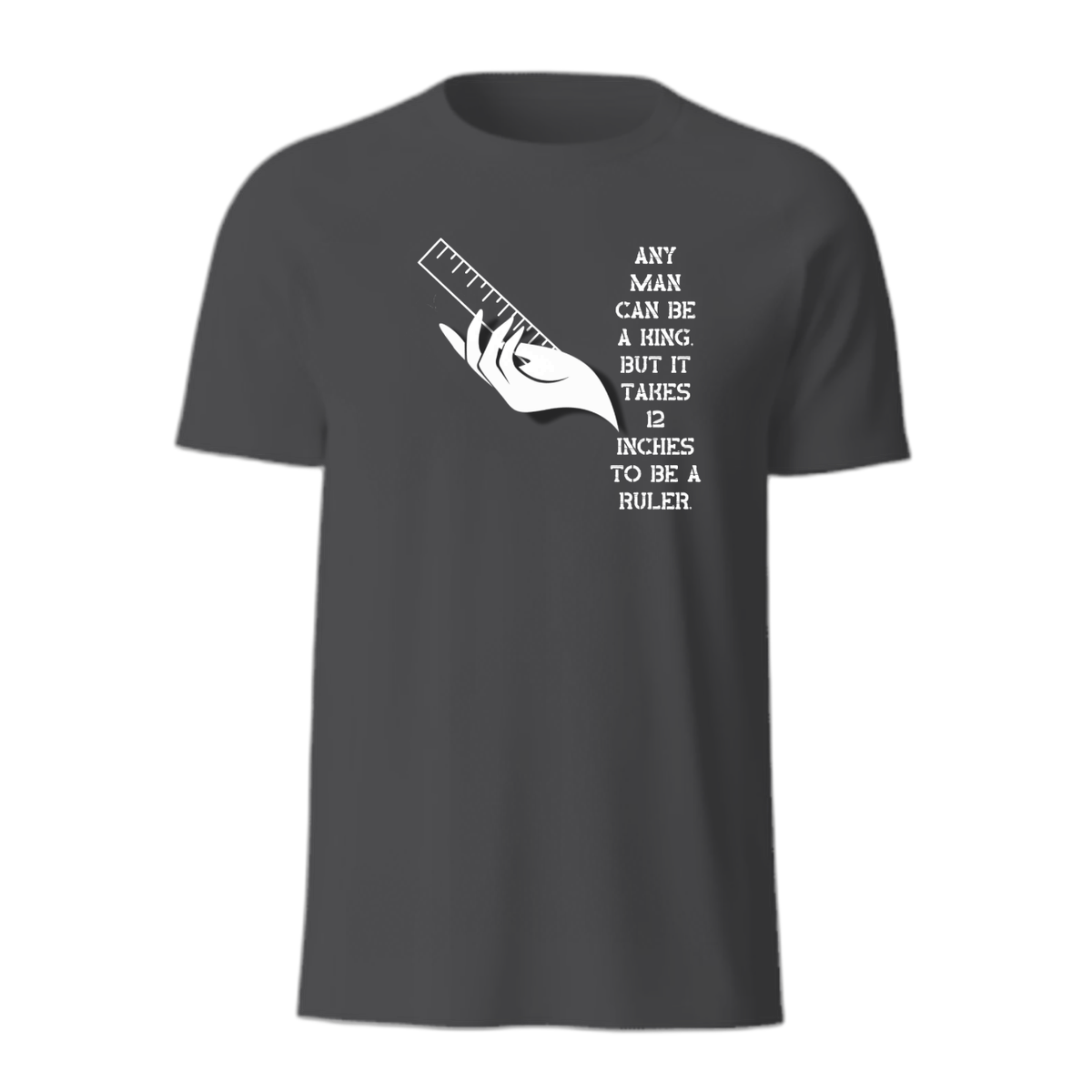 Any Man Can Be A King T-Shirt