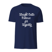 Straight Outta The Patience for Stupidity